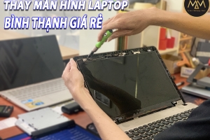 Thay Màn Hình Laptop Bình Thạnh Giá Rẻ
