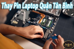Thay Pin Laptop Quận Tân Bình Uy Tín Giá Rẻ