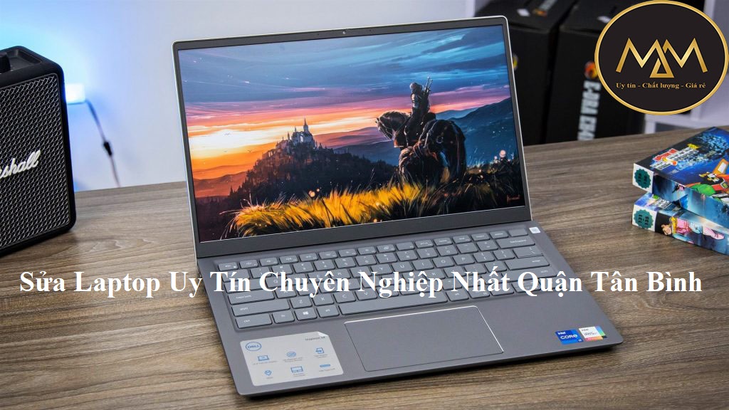 Sửa Laptop Uy Tín Chuyên Nghiệp Nhất Quận Tân Bình