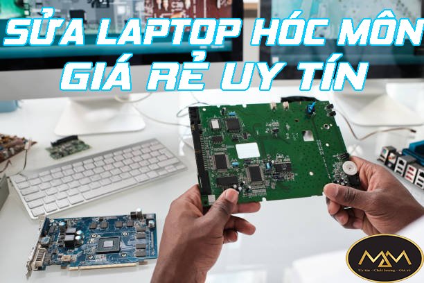 Sửa Laptop Hóc Môn Giá Rẻ Uy Tín